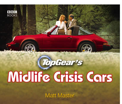 Top Gear’s Midlife Crisis Cars” by Matt Master